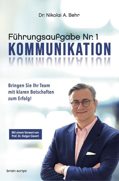 Führungsaufgabe Nr. 1: Kommunikation, Gebundene Ausgabe von Nikolai A. Behr, Brain script, 978-3-9808678-6-3