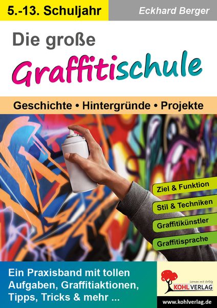 Die große Graffitischule, Taschenbuch von Eckhard Berger, KOHL VERLAG Der Verlag mit dem Baum, 978-3-9855819-4-8