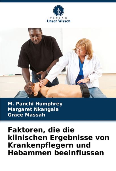 Faktoren, die die klinischen Ergebnisse von Krankenpflegern und Hebammen beeinflussen, Taschenbuch von M. Panchi Humphrey , Margaret Nkangala , Grace