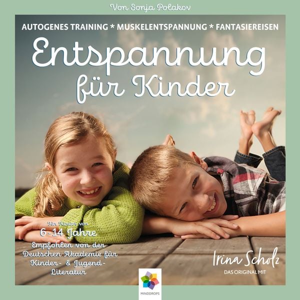 Entspannung für Kinder * Autogenes Training - Muskelentspannung - Imaginationen * Für eine ausgeglichene Kindheit. Kindg