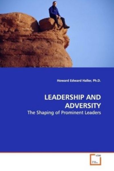 Haller, H: Leadership and Adversity, Taschenbuch von Howard Edward Haller, VDM, 9783639098419