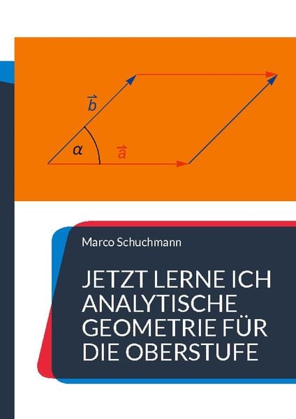 Jetzt lerne ich analytische Geometrie für die Oberstufe