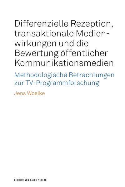 Produktbild: Differenzielle Rezeption, transaktionale Medienwirkungen und die Bewertung &ouml;ffentlicher Kommunikationsmedien
