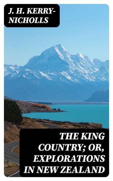 Produktbild: The King Country; or, Explorations in New Zealand