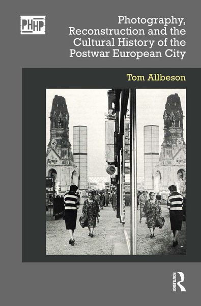 Produktbild: Photography, Reconstruction and the Cultural History of the Postwar European City