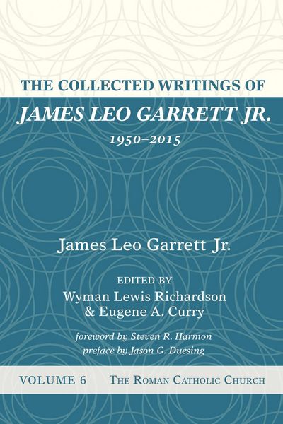 Produktbild: The Collected Writings of James Leo Garrett Jr., 1950-2015: Volume Six