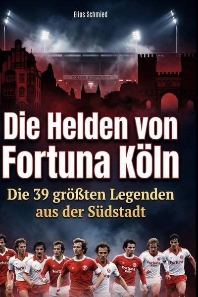 Produktbild: Die Helden von Fortuna K&ouml;ln