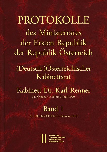 Produktbild: Protokolle des Ministerrates der Ersten Republik &Ouml;sterreich, Abteilung I (Deutsch-)&Ouml;sterreichischer Kabinettsrat 31. Oktober 1918 bis 7. Juli 1920