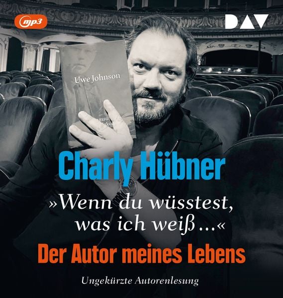 »Wenn du wüsstest, was ich weiß...« Der Autor meines Lebens. Neun Versuche zu Uwe Johnson - Charly Hübner, Audio, 9783742434593