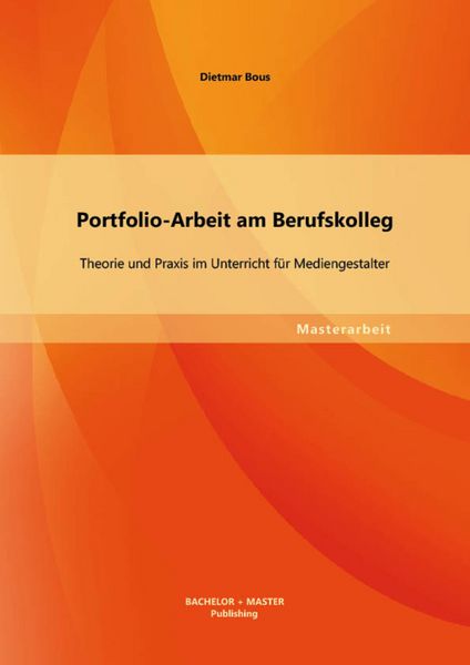 Produktbild: Portfolio-Arbeit am Berufskolleg: Theorie und Praxis im Unterricht f&uuml;r Mediengestalter