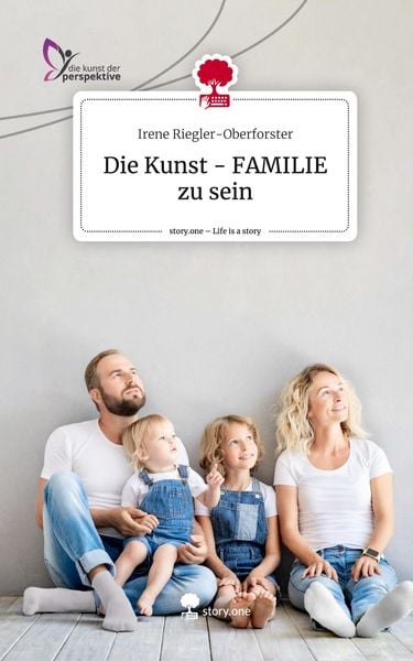 Produktbild: Die Kunst - FAMILIE zu sein. Life is a Story - story.one