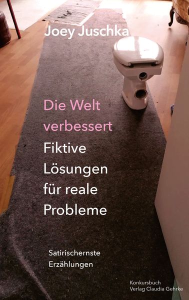Produktbild: Die Welt verbessert. Fiktive L&ouml;sungen f&uuml;r reale Probleme