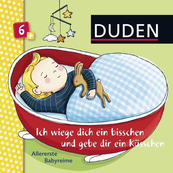 Duden 6+: Ich wiege dich ein bisschen und gebe dir ein Küsschen, Gebundene Ausgabe von Andrea Schomburg, FISCHER Sauerländer Duden