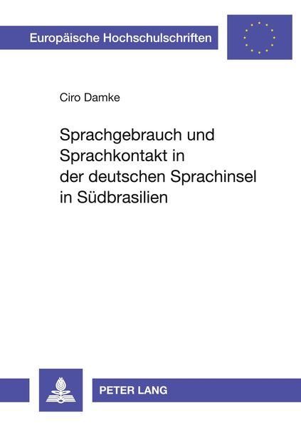 Sprachgebrauch und Sprachkontakt in der deutschen Sprachinsel in Südbrasilien, Taschenbuch von Ciro Damke, Peter Lang GmbH, Internationaler Verlag der