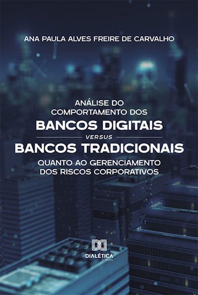 Produktbild: An&aacute;lise do Comportamento dos Bancos Digitais versus Bancos Tradicionais quanto ao Gerenciamento dos Riscos Corporativos