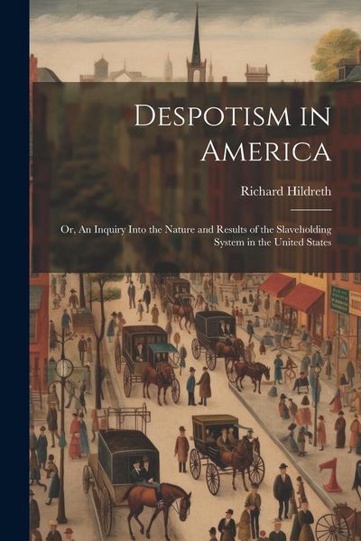 Produktbild: Despotism in America; or, An Inquiry Into the Nature and Results of the Slaveholding System in the United States