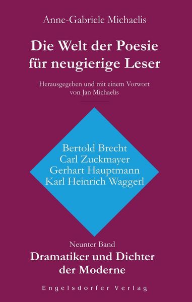 Produktbild: Die Welt der Poesie f&uuml;r neugierige Leser (9): Dramatiker und Dichter der Moderne (Bertold Brecht, Carl Zuckmayer, Gerhart Hauptmann, Karl Heinrich Wag