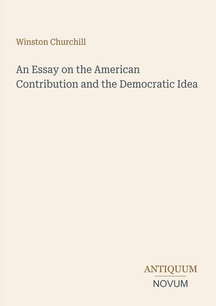 Produktbild: An Essay on the American Contribution and the Democratic Idea