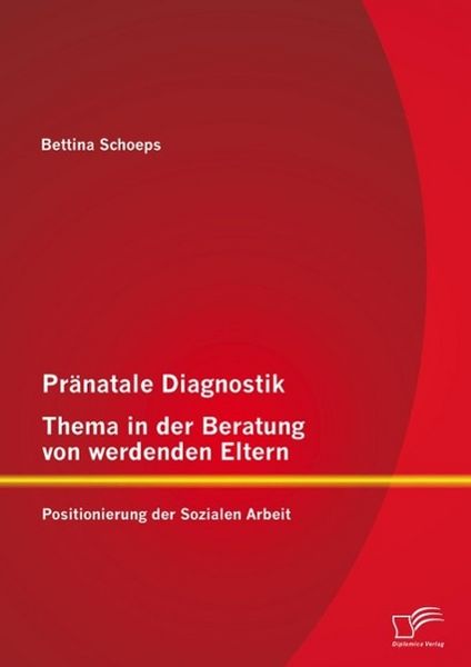 Produktbild: Pr&auml;natale Diagnostik, Thema in der Beratung von werdenden Eltern: Positionierung der Sozialen Arbeit