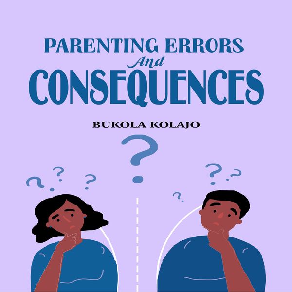 Parenting Errors And Consequences