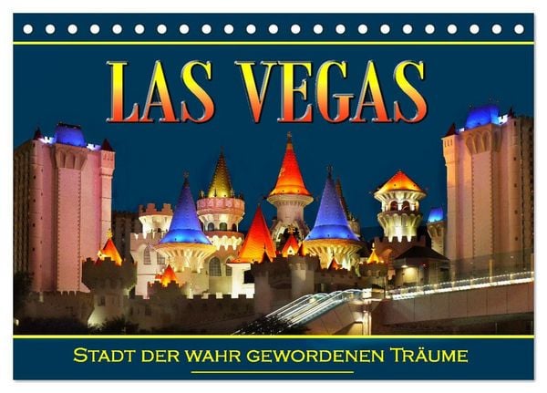 Produktbild: Las Vegas, Stadt der wahr gewordenen Tr&auml;ume (Tischkalender 2027 DIN A5 quer), CALVENDO Monatskalender