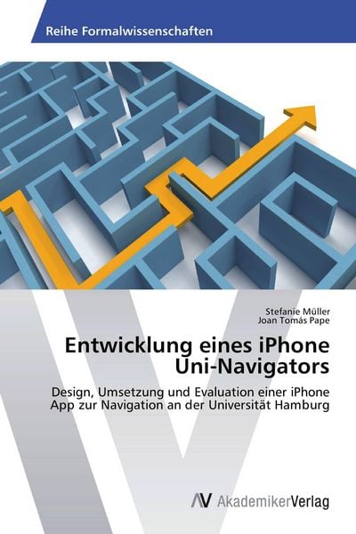 Entwicklung eines iPhone Uni-Navigators, Taschenbuch von Stefanie Müller , Joan Tomás Pape, AV Akademikerverlag, 9783639430769