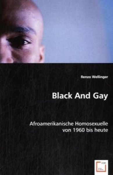 Wellinger, R: Black And Gay, Taschenbuch von Renzo Wellinger, VDM, 9783639029918