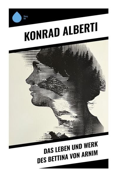 Produktbild: Das Leben und Werk des Bettina von Arnim