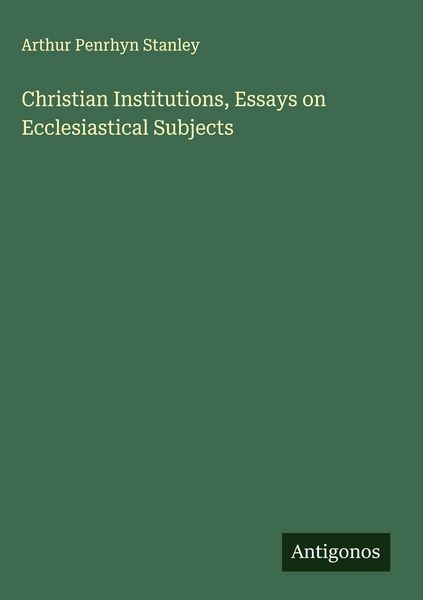 Produktbild: Christian Institutions, Essays on Ecclesiastical Subjects