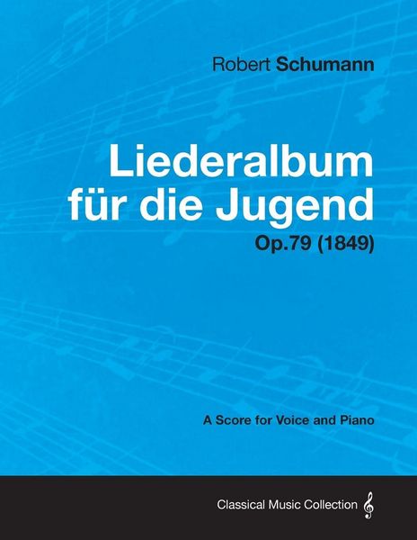 Produktbild: Liederalbum Fur Die Jugend - A Score for Voice and Piano Op.79 (1849)