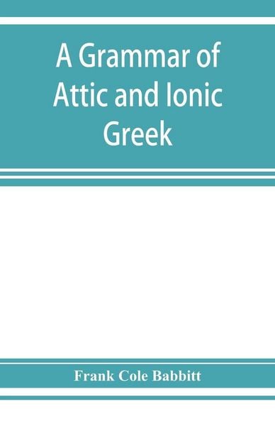Produktbild: A grammar of Attic and Ionic Greek