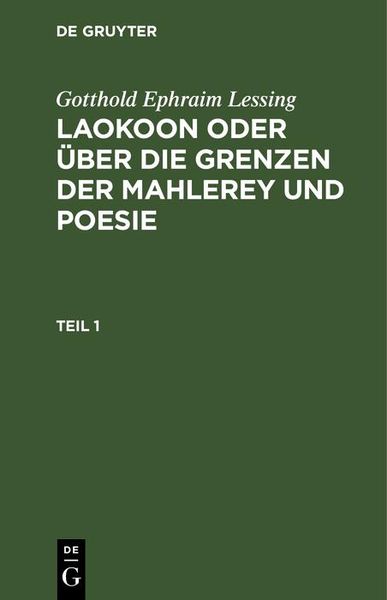 Produktbild: Gotthold Ephraim Lessing: Laokoon oder &uuml;ber die Grenzen der Mahlerey und Poesie. Teil 1