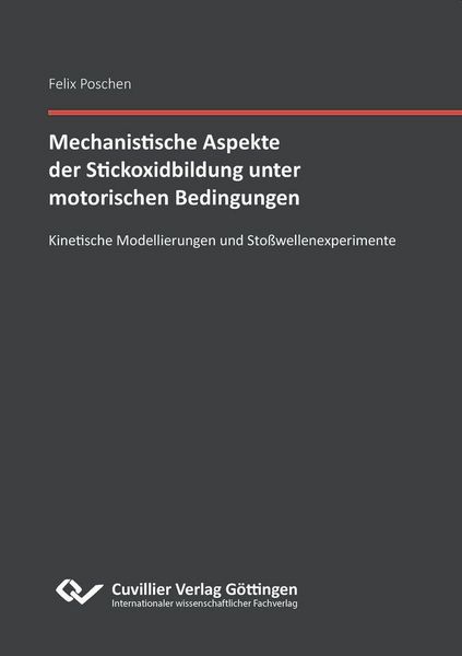 Produktbild: Mechanistische Aspekte der Stickoxidbildung unter motorischen Bedingungen Kinetische Modellierungen und Sto&szlig;wellenexperimente