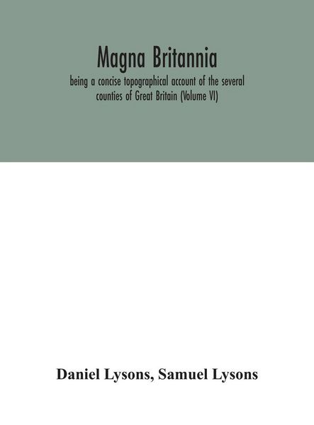 Produktbild: Magna Britannia; Being A Concise Topographical Account Of The Several Counties Of Great Britain (Volume Vi)
