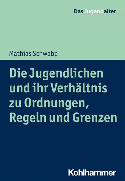 Produktbild: Die Jugendlichen und ihr Verh&auml;ltnis zu Ordnungen, Regeln und Grenzen