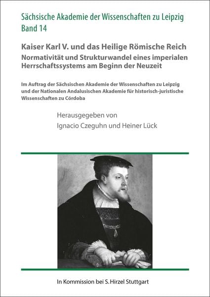 Produktbild: Kaiser Karl V. und das Heilige R&ouml;mische Reich. Normativit&auml;t und Strukturwandel eines imperialen Herrschaftssystems am Beginn der Neuzeit