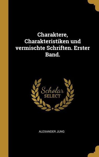 Produktbild: Charaktere, Charakteristiken Und Vermischte Schriften. Erster Band.