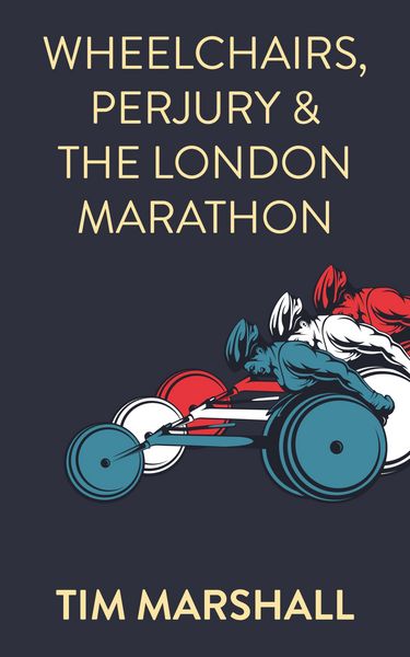 Produktbild: Wheelchairs, Perjury and the London Marathon