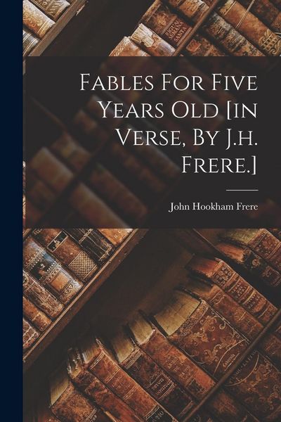Produktbild: Fables For Five Years Old [in Verse, By J.h. Frere.]