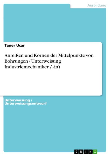 Produktbild: Anrei&szlig;en und K&ouml;rnen der Mittelpunkte von Bohrungen (Unterweisung Industriemechaniker / -in)