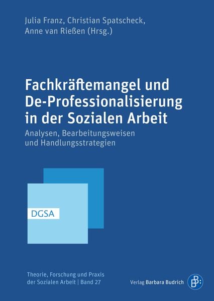 Fachkräftemangel und De-Professionalisierung in der Sozialen Arbeit, Taschenbuch von , Verlag Barbara Budrich, 978-3-8474-3060-5
