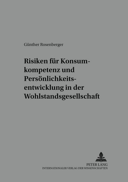 Produktbild: Risiken für Konsumkompetenz und Persönlichkeitsentwicklung in der Wohlstandsgesellschaft