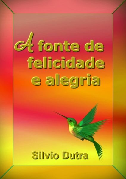 Produktbild: A Fonte De Felicidade E Alegria
