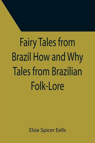 Produktbild: Fairy Tales from Brazil How and Why Tales from Brazilian Folk-Lore