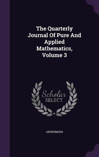 Produktbild: The Quarterly Journal Of Pure And Applied Mathematics, Volume 3