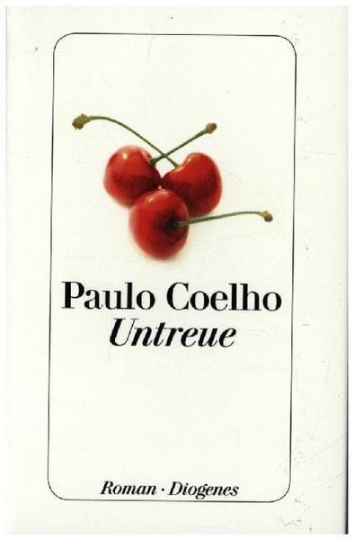 Untreue, Gebundene Ausgabe von Paulo Coelho, Diogenes Verlag AG