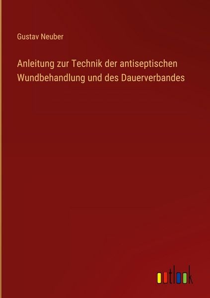 Produktbild: Anleitung zur Technik der antiseptischen Wundbehandlung und des Dauerverbandes