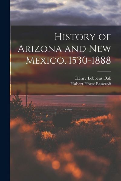 Produktbild: History of Arizona and New Mexico, 1530-1888