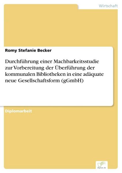 Produktbild: Durchf&uuml;hrung einer Machbarkeitsstudie zur Vorbereitung der &Uuml;berf&uuml;hrung der kommunalen Bibliotheken in eine ad&auml;quate neue Gesellschaftsform (gGmbH)