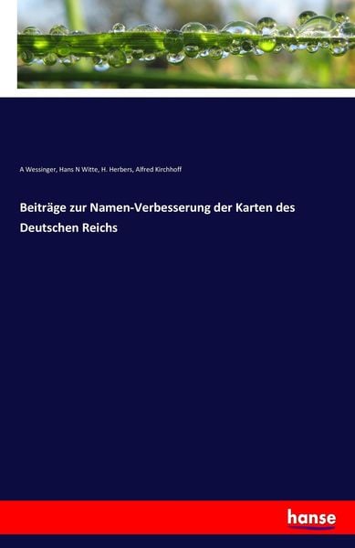Beiträge zur Namen-Verbesserung der Karten des Deutschen Reichs, Taschenbuch von A. Wessinger , Hans N. Witte , H. Herbers , Alfred Kirchhoff,
